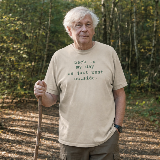 Back in My Day We Just Went Outside tee worn as a gift, sand