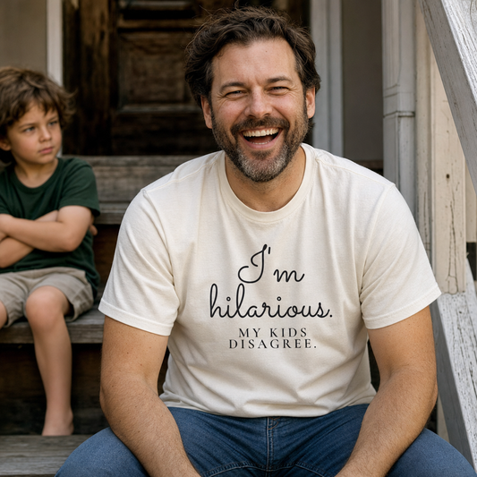 I'm Hilarious. My Kids Disagree. tee worn as a gift, natural
