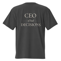 CEO of Bad Decisions — Oversized T-Shirt