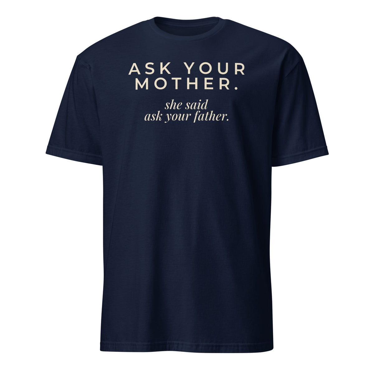 Ask Your Mother tee in Navy, front print