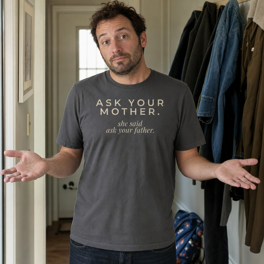 Ask Your Mother tee worn as a gift, charcoal