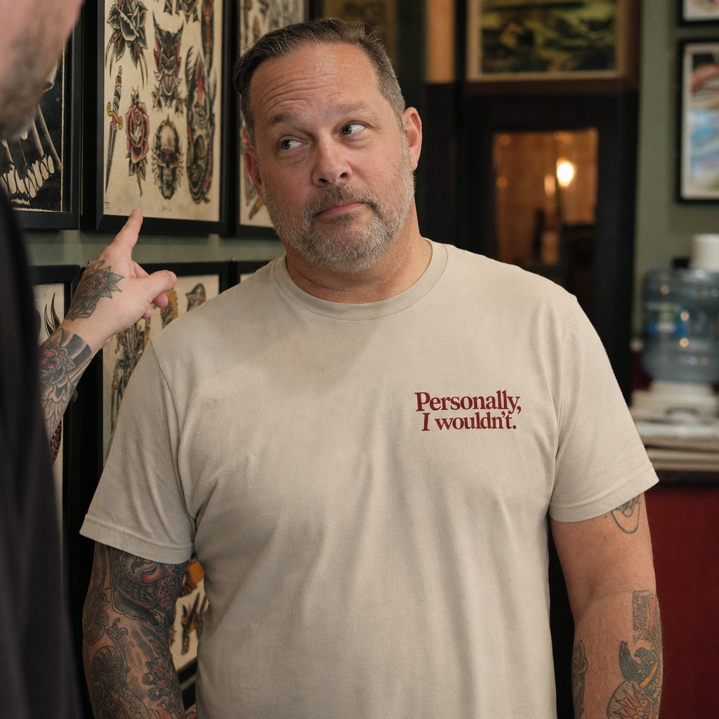 Personally, I Wouldn't tee worn in a tattoo studio