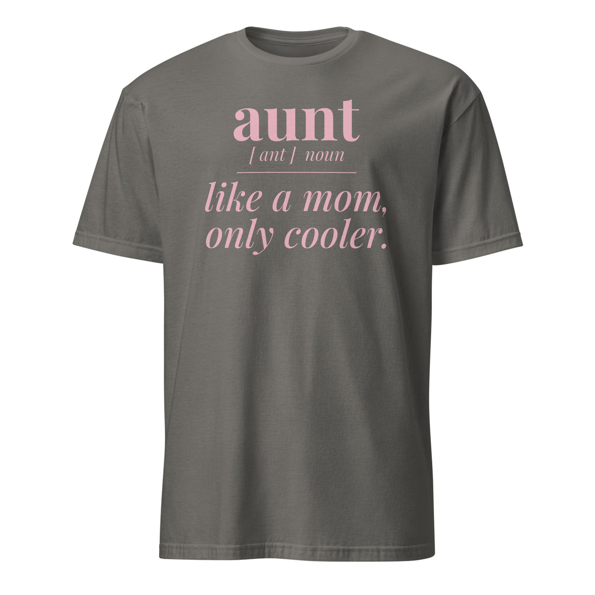 Aunt: Like a Mom, Only Cooler tee in Charcoal, front print