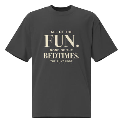 All of the Fun, None of the Bedtimes Oversized Tee