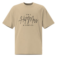 I’m a Hot Mess & I Own It Oversized Tee