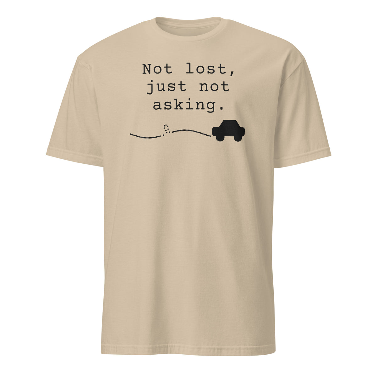 Not Lost, Just Not Asking tee in Sand, front print