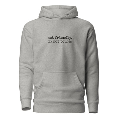 Not Friendly. Do Not Touch. Hoodie